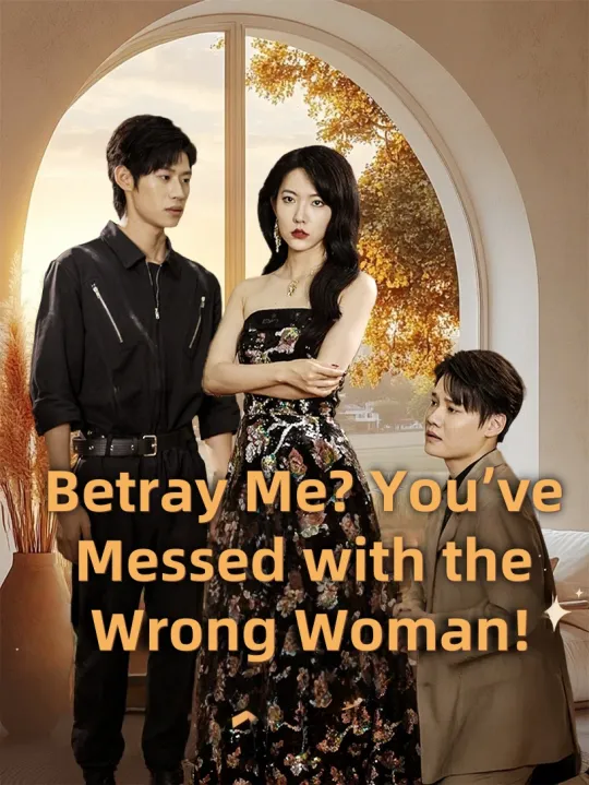 Betray Me? You’ve Messed with the Wrong Woman!